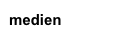 medien