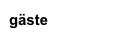gäste
